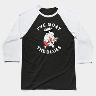 I've Goat The Blues Cute Animal Pun Baseball T-Shirt